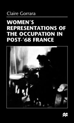 Kniha Women's Representations of the Occupation in Post-'68 France Claire Gorrara