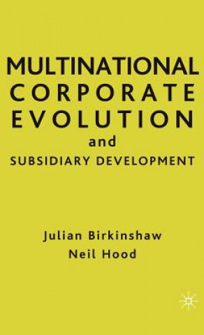 Kniha Multinational Corporate Evolution and Subsidiary Development Julian Birkinshaw