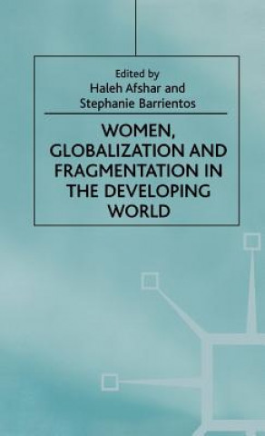 Книга Women, Globalization and Fragmentation in the Developing World H. Afshar