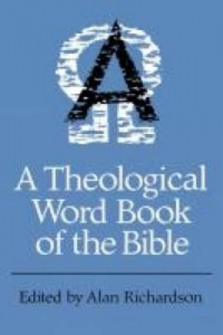 Carte Theological Wordbook of the Bible Alan Richardson