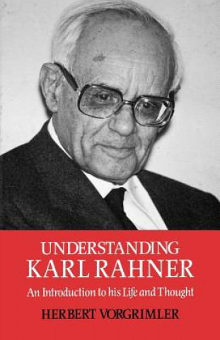 Kniha Understanding Karl Rahner Herbert Vorgrimler