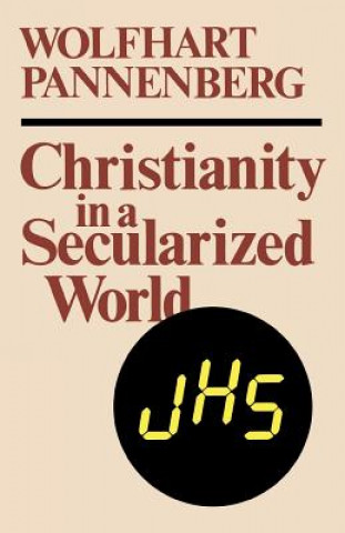 Kniha Christianity in a Secularized World Wolfhart Pannenberg