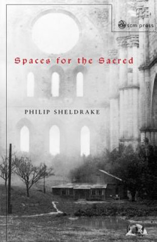 Knjiga Spaces for the Sacred Philip Sheldrake