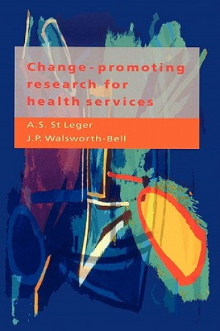 Kniha Change-Promoting Research for Health Services J. P. Walsworth-Bell