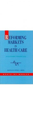Carte Reforming Markets in Health Care Peter C. Smith