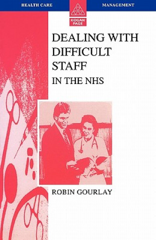 Kniha Dealing With Difficult Staff In The NHS Robin Gourlay