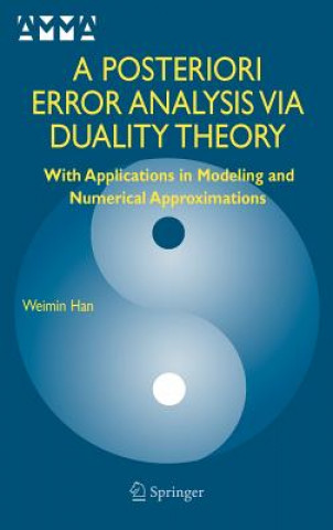 Kniha Posteriori Error Analysis Via Duality Theory Weimin Han