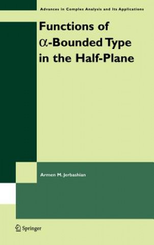 Kniha Functions of a-Bounded Type in the Half-Plane Armen M. (National Academy of Sciences of Armenia) Jerbashian