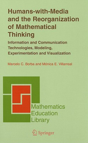 Carte Humans-with-Media and the Reorganization of Mathematical Thinking Monica E. (Universidad Nacional de Cordoba) Villarreal