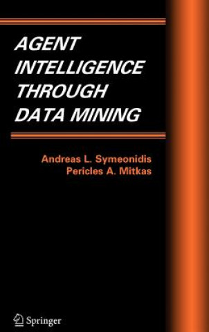 Kniha Agent Intelligence Through Data Mining Pericles A. Mitkas