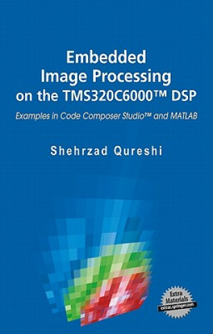 Kniha Embedded Image Processing on the TMS320C6000 (TM) DSP Shehrzad Qureshi