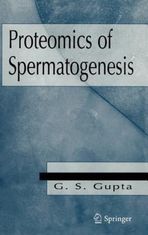 Könyv Proteomics  of Spermatogenesis G. S. Gupta