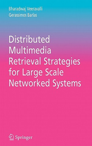 Knjiga Distributed Multimedia Retrieval Strategies for Large Scale Networked Systems Gerassimos Barlas