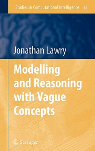 Kniha Modelling and Reasoning with Vague Concepts Jonathan Lawry