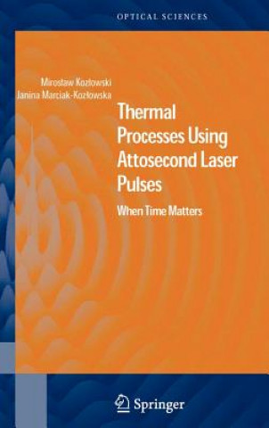 Könyv Thermal Processes Using Attosecond Laser Pulses Janina (Institute of Electron Technology) Marciak-Kozlowska