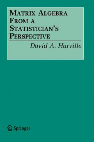 Carte Matrix Algebra From a Statistician's Perspective D.A. Harville