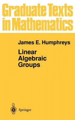 Kniha Linear Algebraic Groups James E. Humphreys