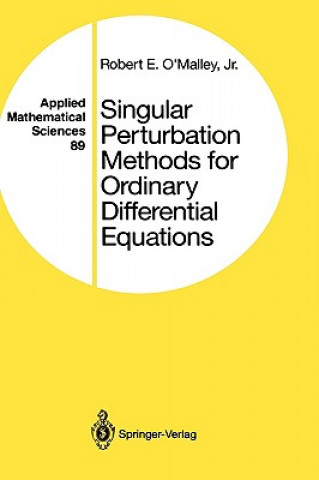 Book Singular Perturbation Methods for Ordinary Differential Equations R.E. O'Malley