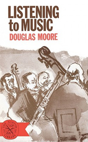 Kniha Listening to Music Douglas Moore