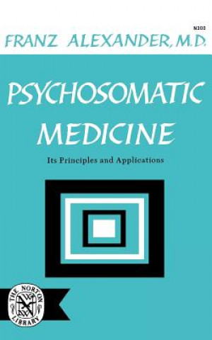 Könyv Psychosomatic Medicine Franz Alexander