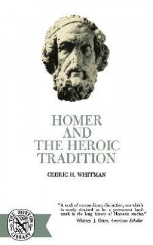 Könyv Homer and the Heroic Tradition Cedric H. Whitman