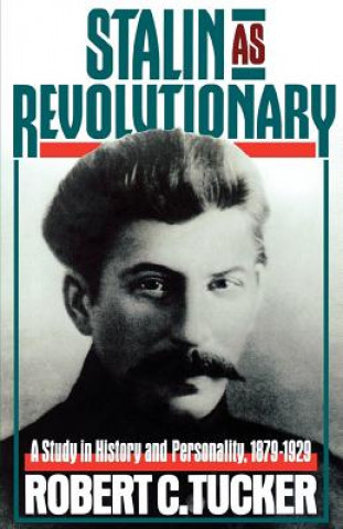 Könyv Stalin As Revolutionary, 1879-1929 R. C. Tucker