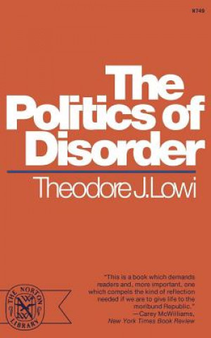 Carte Politics of Disorder Theodore J. (Cornell University) Lowi