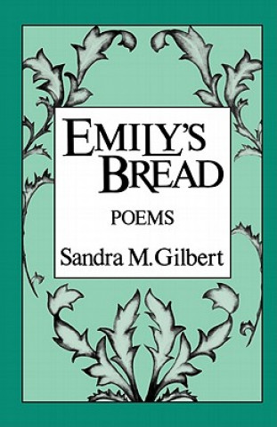 Kniha Emily's Bread Sandra M. Gilbert