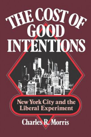 Knjiga Cost of Good Intentions Charles R. Morris