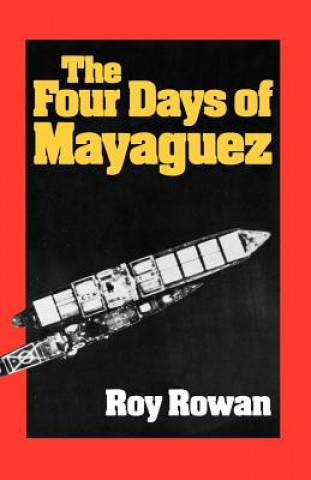 Kniha Four Days of Mayaguez Roy Rowan