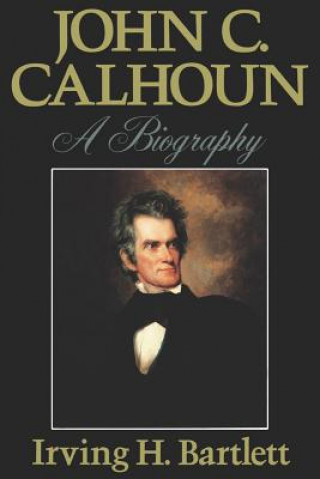 Könyv John C. Calhoun Irving H. Bartlett