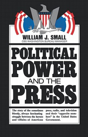 Książka Political Power and the Press William J. Small