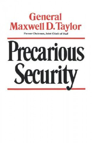 Könyv Precarious Security Maxwell D. Taylor