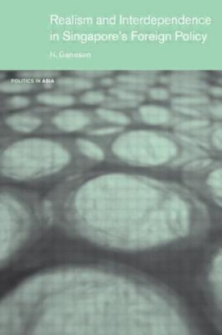 Książka Realism and Interdependence in Singapore's Foreign Policy Narayanan Ganesan