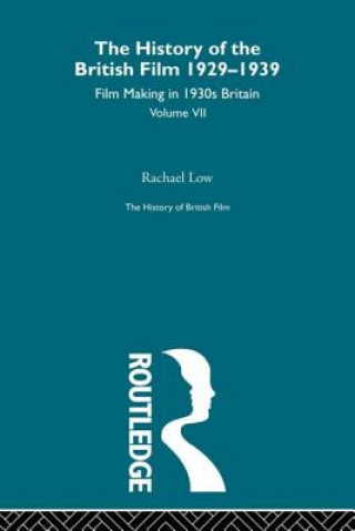 Kniha History of the British Film 1929-1939, Volume VII Rachael Low