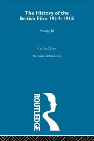 Книга History of the British Film 1914-1918, Volume III Rachael Low