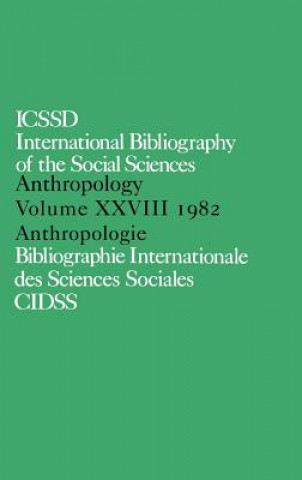 Kniha IBSS: Anthropology: 1982 Vol 28 International Committee for Social Sciences Documentation