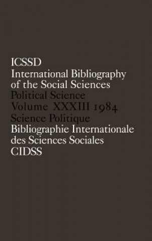 Knjiga IBSS: Political Science: 1984 Volume 33 International Committee for Social Sciences Documentation