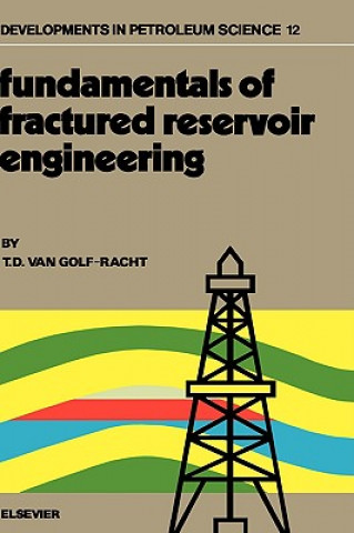Book Fundamentals of Fractured Reservoir Engineering T. D. Van Golf-Racht