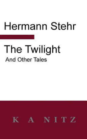 Könyv Twilight and Other Tales Hermann Stehr