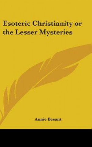 Livre ESOTERIC CHRISTIANITY OR THE LESSER MYST ANNIE BESANT