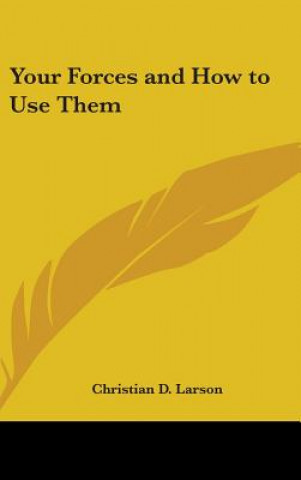 Knjiga Your Forces and How to Use Them Christian D. Larson