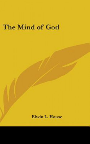 Kniha THE MIND OF GOD ELWIN L. HOUSE