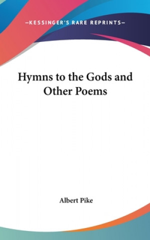 Kniha Hymns to the Gods and Other Poems Albert Pike