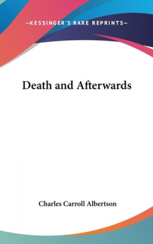 Livre DEATH AND AFTERWARDS CHARLES C ALBERTSON