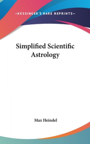 Kniha SIMPLIFIED SCIENTIFIC ASTROLOGY Max Heindel