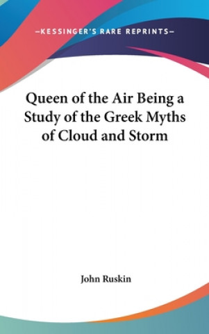 Книга Queen of the Air Being a Study of the Greek Myths of Cloud and Storm John Ruskin