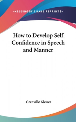 Buch How to Develop Self Confidence in Speech and Manner Grenville Kleiser