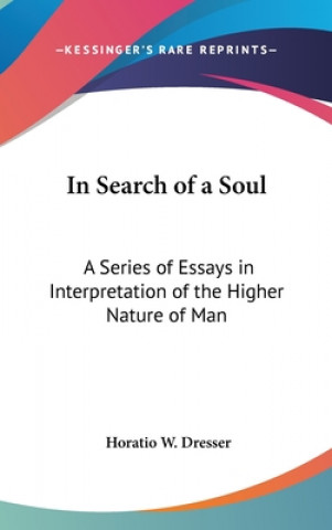 Kniha IN SEARCH OF A SOUL: A SERIES OF ESSAYS HORATIO W. DRESSER