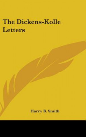 Kniha THE DICKENS-KOLLE LETTERS HARRY B. SMITH